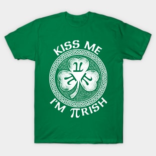 Kiss Me I'm Pi-rish Funny Pi Day St. Patricks Day Shirt T-Shirt